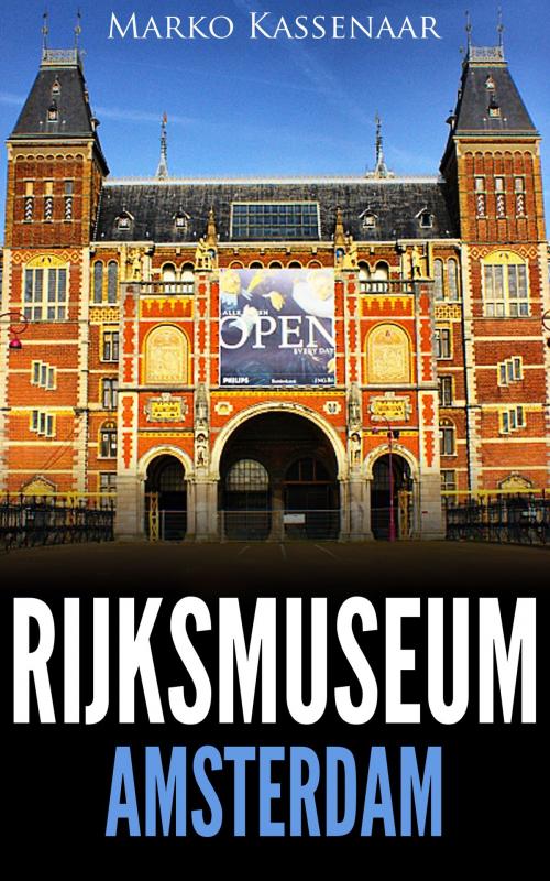 Cover of the book RIJKSMUSEUM AMSTERDAM : LES CHEFS-D’ŒUVRE by Marko Kassenaar, Amsterdam Publishers