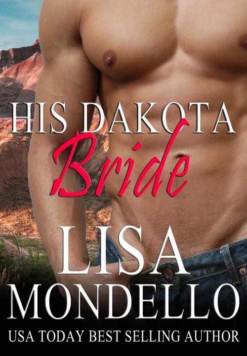 Cover of the book His Dakota Bride by Lisa Mondello, Lisa Mondello