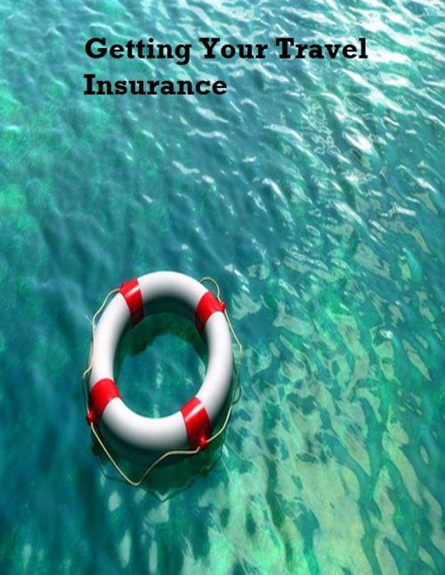 Cover of the book Getting Your Travel Insurance by V.T., V.T.