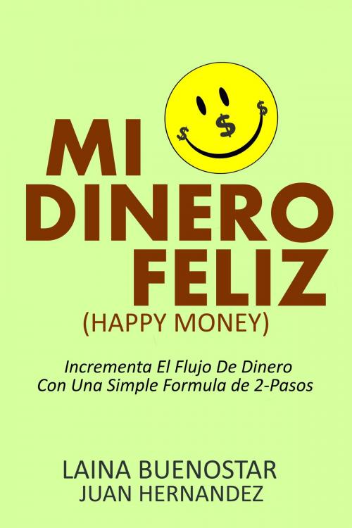 Cover of the book Mi Dinero Feliz (Happy Money) by Laina Buenostar, Laina Buenostar