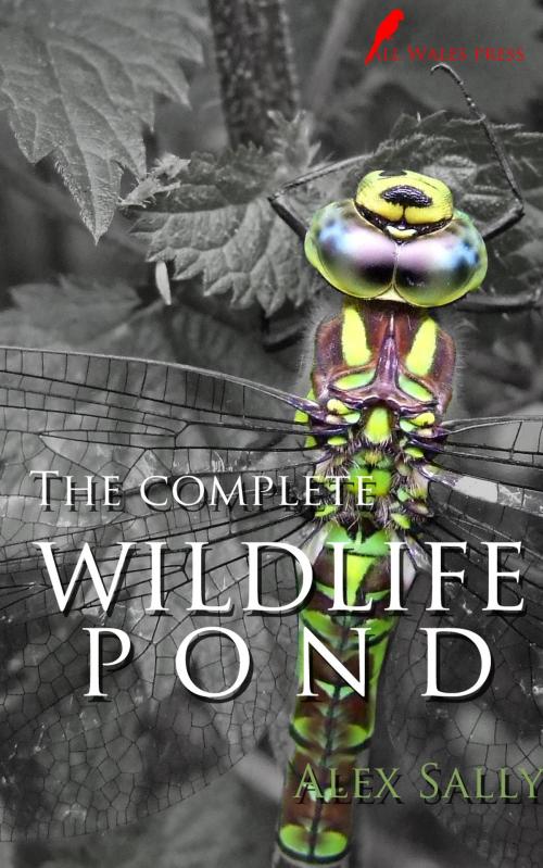 Cover of the book The complete wildlife pond by Alex Sally, All Wales Press