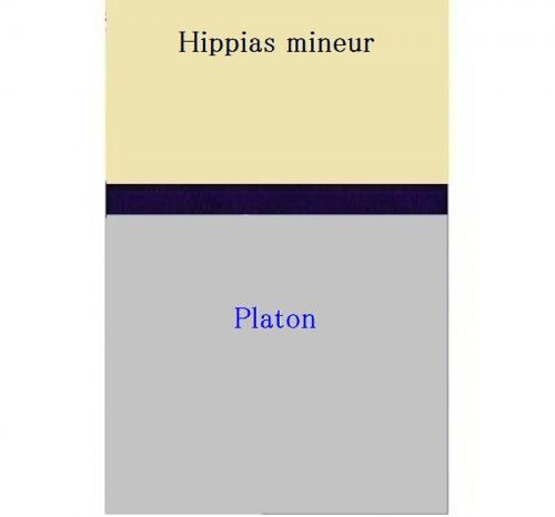 Cover of the book Hippias mineur by Platon, Platon