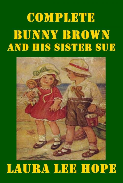 Cover of the book Complete Bunny Brown and His Sister Sue series Anthologies by Laura Lee Hope, AGEB Publishing