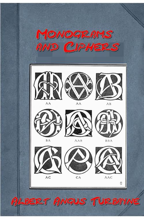 Cover of the book Monograms and Ciphers by Albert Angus Turbayne, AGEB Publishing