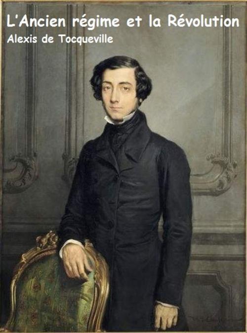Cover of the book L'ANCIEN REGIME et la REVOLUTION by Alexis de Tocqueville, Line.B