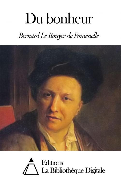 Cover of the book Du bonheur by Bernard Le Bouyer de Fontenelle, Editions la Bibliothèque Digitale