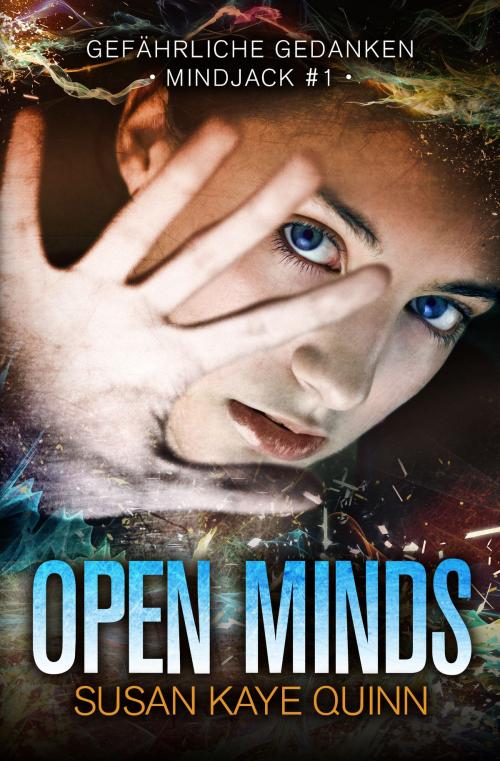 Cover of the book Open Minds - Gefährliche Gedanken (Mindjack #1) by Susan Kaye Quinn, Michael Drecker, Susan Kaye Quinn