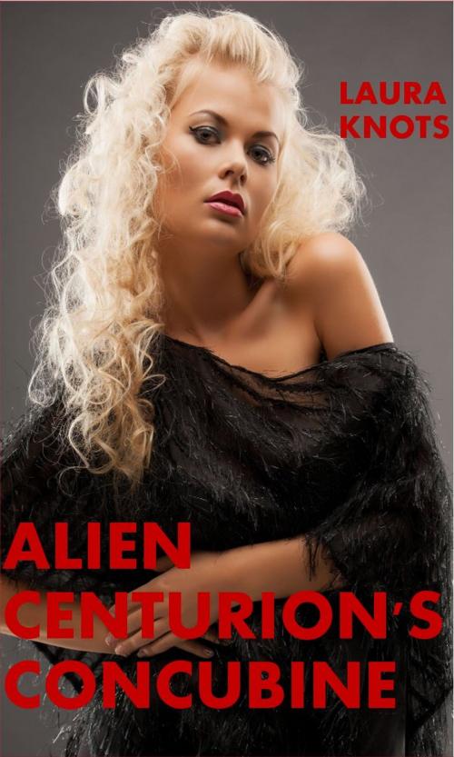 Cover of the book Alien Centurian Concubine by Laura Knots, Unimportant Books