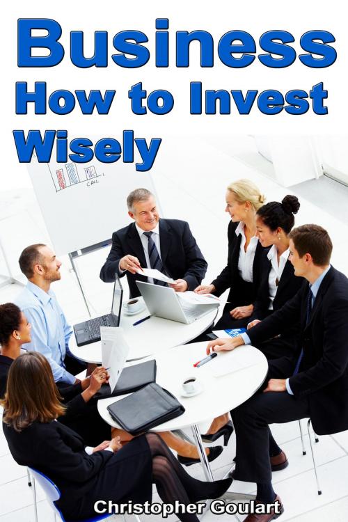 Cover of the book Business: How to Invest Wisely by Maya Archer, Maya Archer