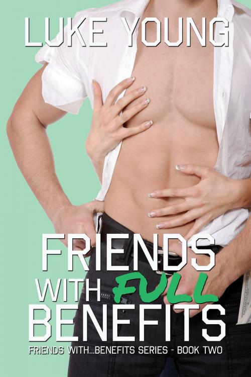 Cover of the book Friends With Full Benefits (Friends With Benefits Series (Book 2)) by Luke Young, Luke Young Books