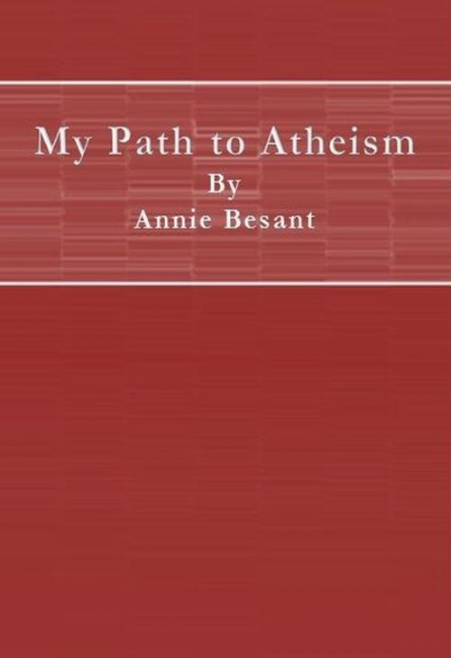 Cover of the book My Path to Atheism by Annie Besant, cbook6556