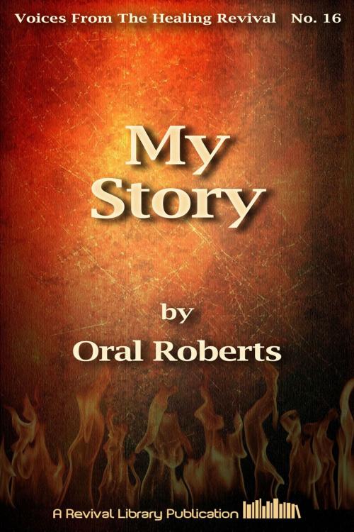 Cover of the book My Story by Oral Roberts, Revival Library