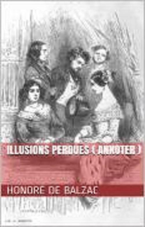 Cover of the book Illusions perdues ( Annoter ) by GILBERT TEROL, HONORE DE BALZAC, GILBERT TEROL