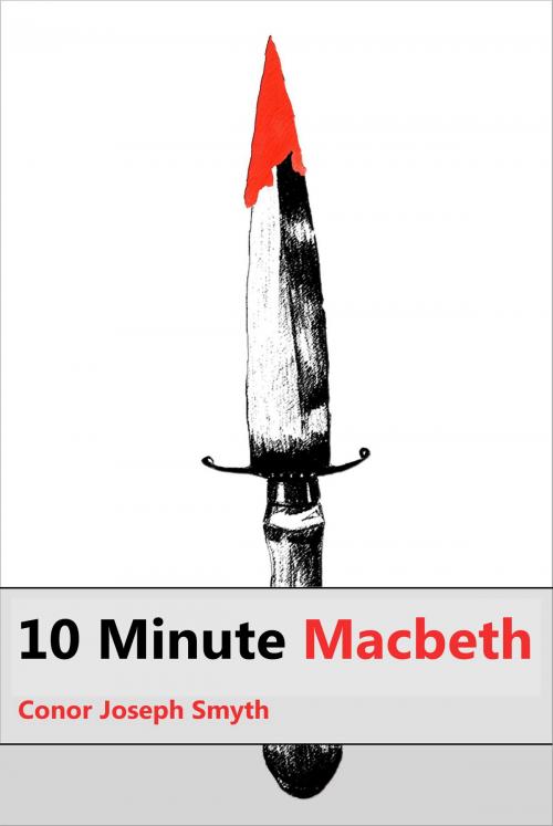 Cover of the book 10 Minute Macbeth by Conor Joseph Smyth, Conor Joseph Smyth
