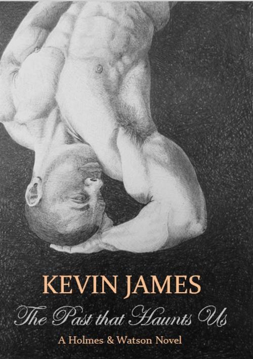 Cover of the book The Past that Haunts Us by Kevin James, Kevin James