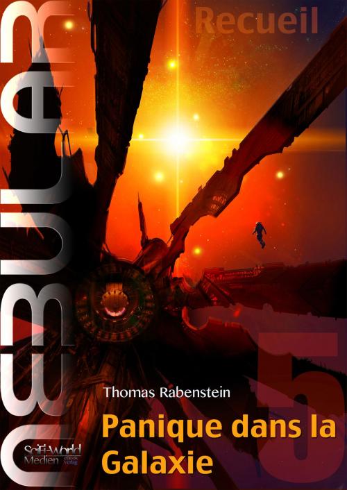 Cover of the book NEBULAR Recueil 5 - Panique dans la Galaxie by Thomas Rabenstein, SciFi-World Medien eBook Verlag