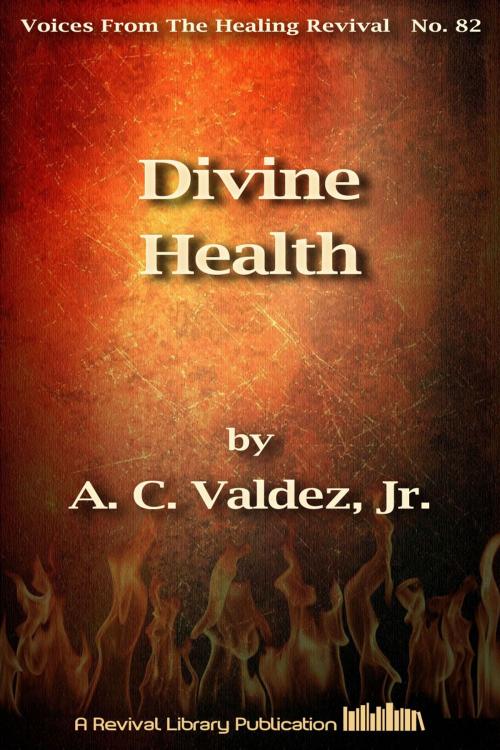 Cover of the book Divine Health by A. C. Valdez, Revival Library
