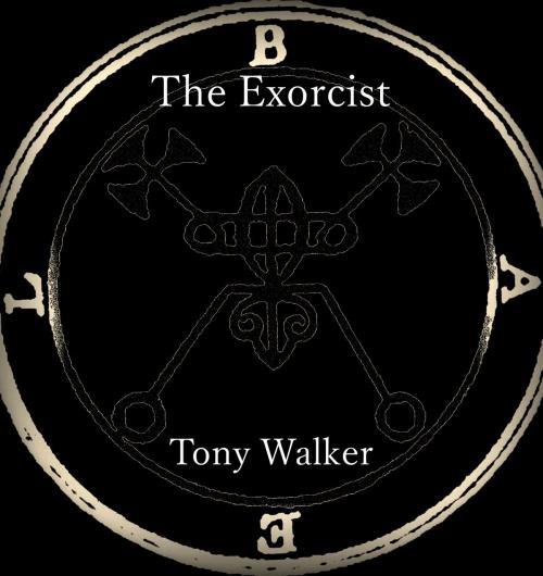 Cover of the book The Exorcist by Tony Walker, White Rabbit Press