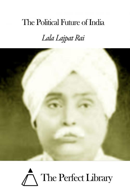 Cover of the book The Political Future of India by Lala Lajpat Rai, The Perfect Library