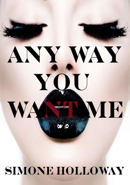 Cover of the book Any Way You Want Me by Simone Holloway, Simone Holloway