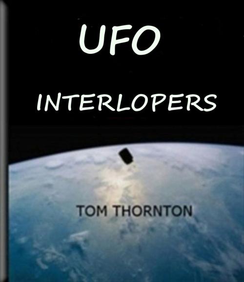 Cover of the book UFO INTERLOPERS by Thomas Thornton, Thomas Thornton