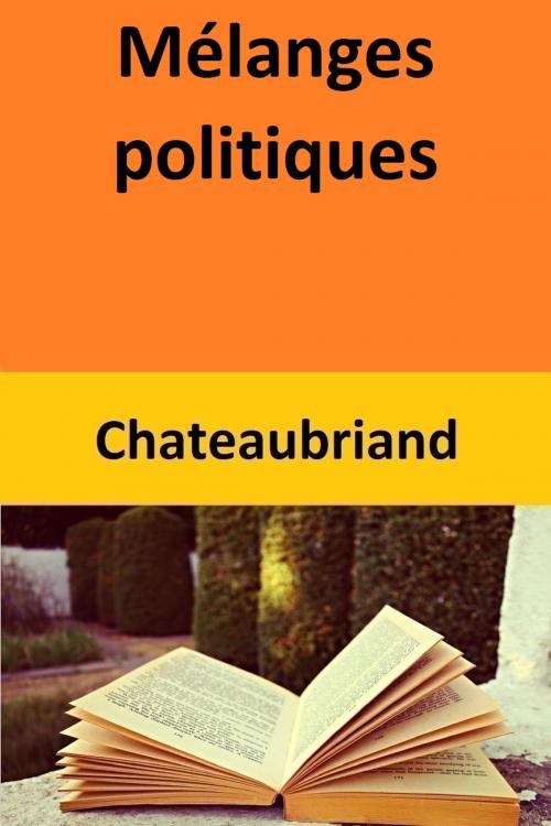 Cover of the book Mélanges politiques by Chateaubriand, Chateaubriand