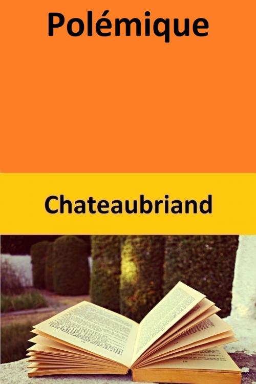 Cover of the book Polémique by Chateaubriand, Chateaubriand