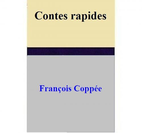 Cover of the book Contes rapides by François Coppée, François Coppée
