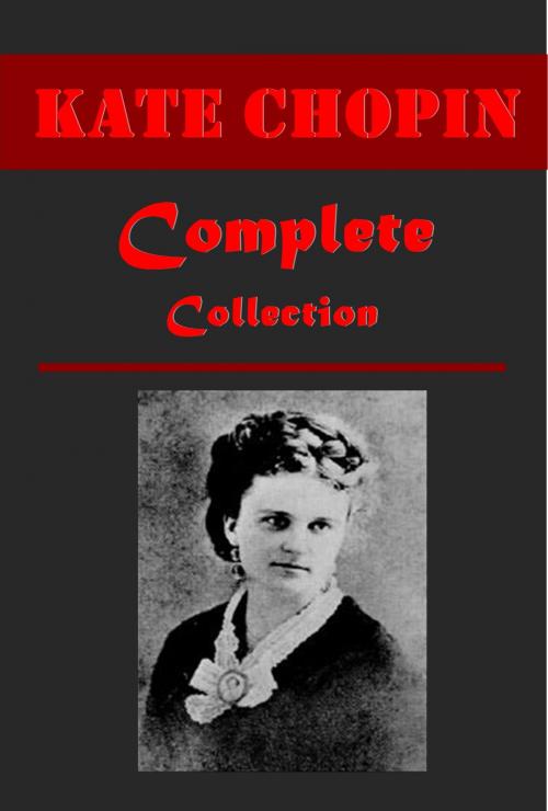 Cover of the book Complete Realistic Satire Anthologies of Kate Chopin by Kate Chopin, AGEB Publishing