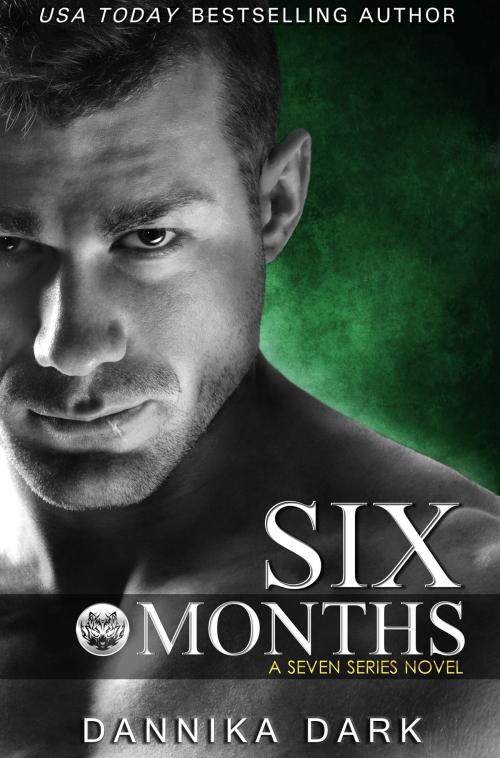 Cover of the book Six Months (Seven Series #2) by Dannika Dark, Dannika Dark