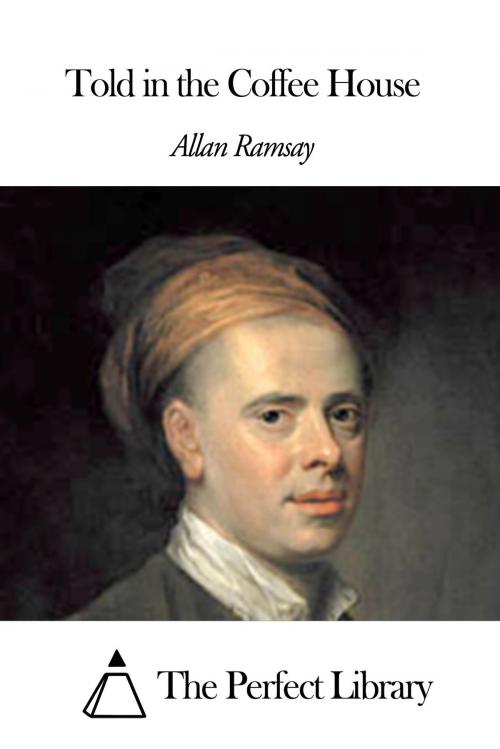 Cover of the book Told in the Coffee House by Allan Ramsay, The Perfect Library