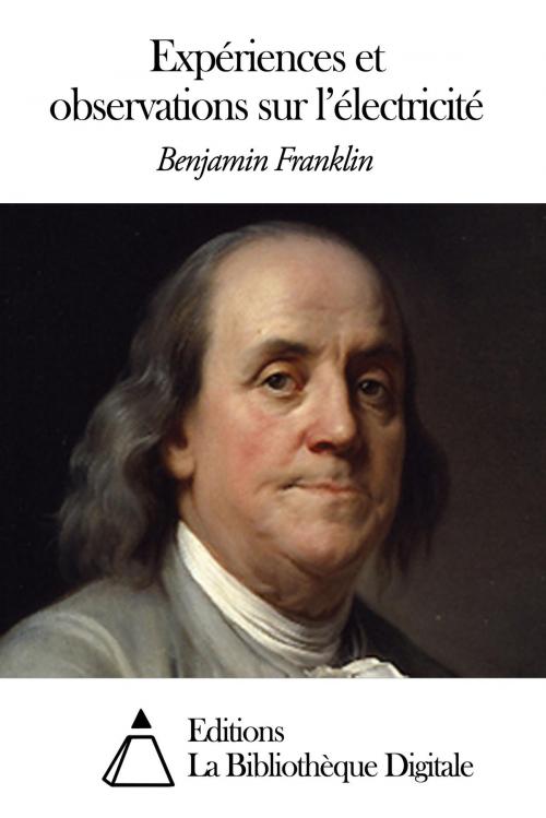 Cover of the book Expériences et observations sur l'électricité by Benjamin Franklin, Editions la Bibliothèque Digitale