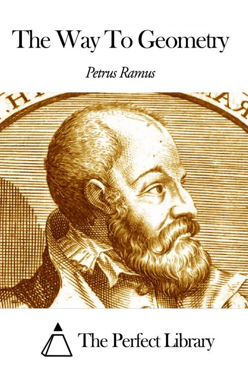Cover of the book The Way To Geometry by Petrus Ramus, The Perfect Library