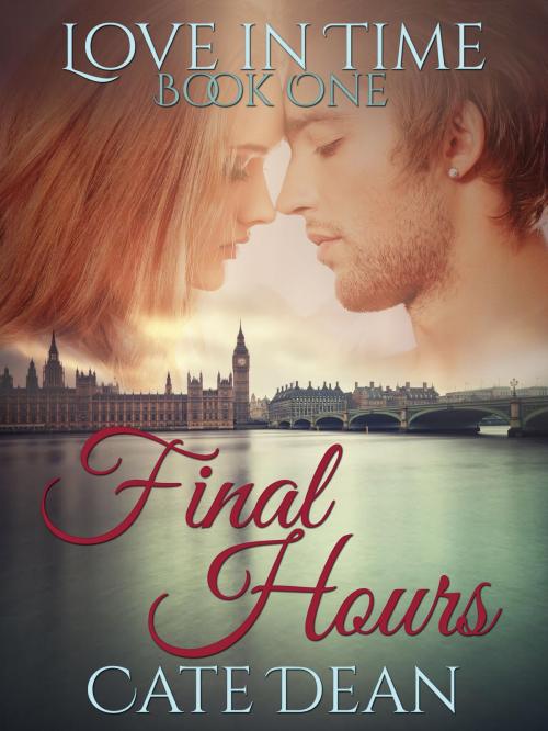 Cover of the book Final Hours (Love in Time Book One) by Cate Dean, Pentam Press