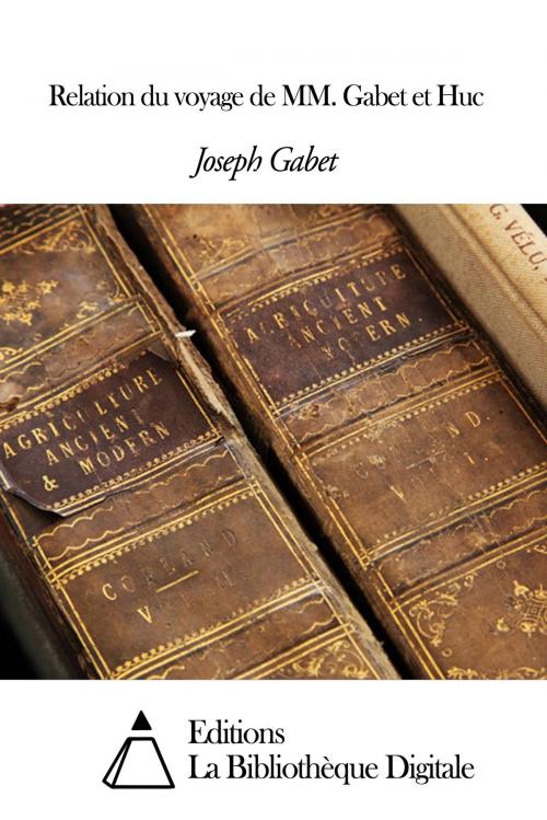 Cover of the book Relation du voyage de MM. Gabet et Huc by Joseph Gabet, Editions la Bibliothèque Digitale