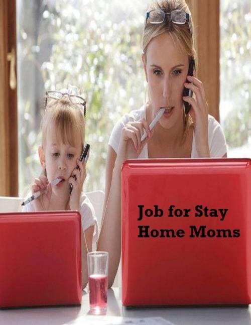 Cover of the book Job for Stay Home Moms by V.T., V.T.