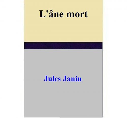 Cover of the book L'âne mort by Jules Janin, Jules Janin