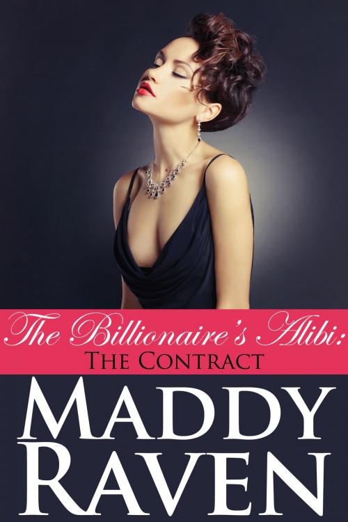 Cover of the book The Billionaire's Alibi: The Contract (The Billionaire's Alibi #2) by Maddy Raven, Spaulding House