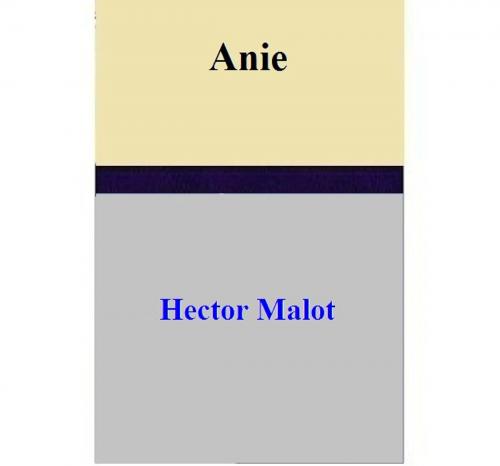 Cover of the book Anie by Hector Malot, Hector Malot