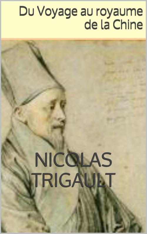 Cover of the book Du Voyage au royaume de la Chine by Nicolas Trigault, IS