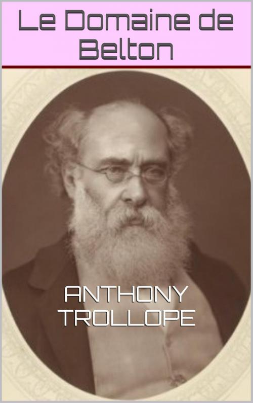Cover of the book Le Domaine de Belton by Anthony Trollope, IS