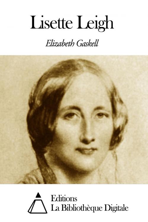Cover of the book Lisette Leigh by Elizabeth Gaskell, Editions la Bibliothèque Digitale