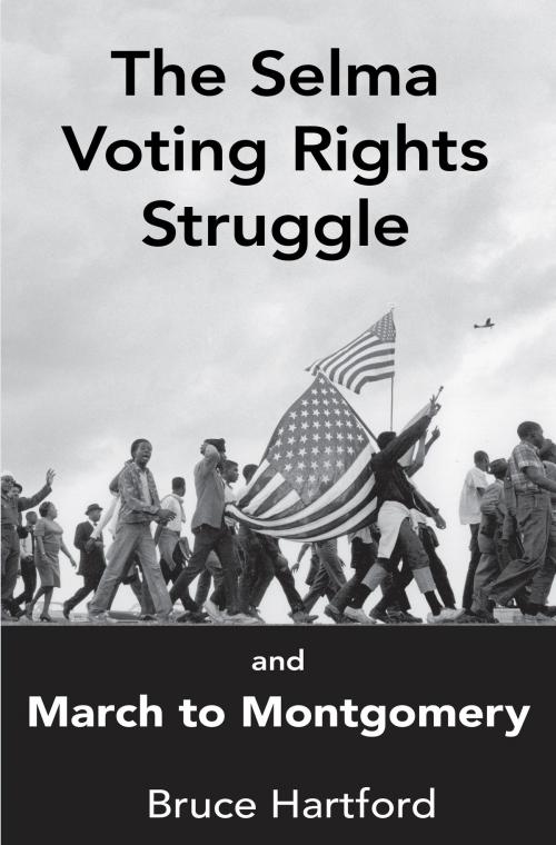 Cover of the book The Selma Voting Rights Struggle & the March to Montgomery by Bruce Hartford, Westwind Writers