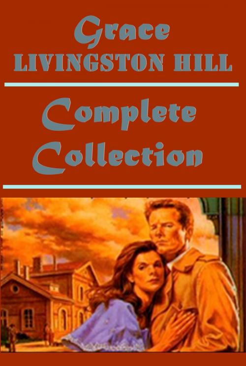 Cover of the book Complete Western Romance Mystery Anthologies of Grace Livingston Hill by Grace Livingston Hill, AGEB Publishing