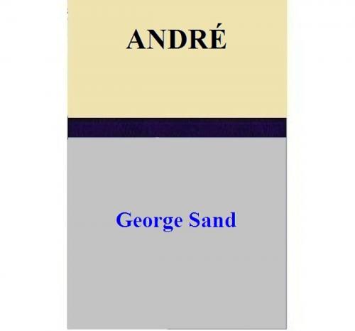 Cover of the book ANDRÉ by George Sand, George Sand