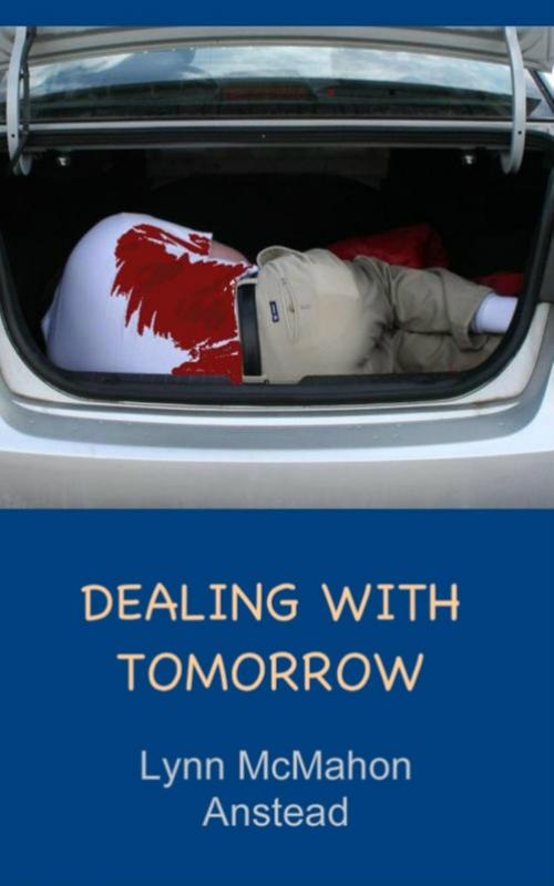 Cover of the book Dealing With Tomorrow by Lynn McMahon Anstead, Lynn McMahon Anstead