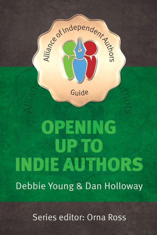 Cover of the book Opening Up To Indie Authors by Debbie Young, Dan Holloway, Orna Ross (Series editor), Font Publications