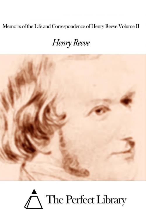 Cover of the book Memoirs of the Life and Correspondence of Henry Reeve Volume II by Henry Reeve, The Perfect Library
