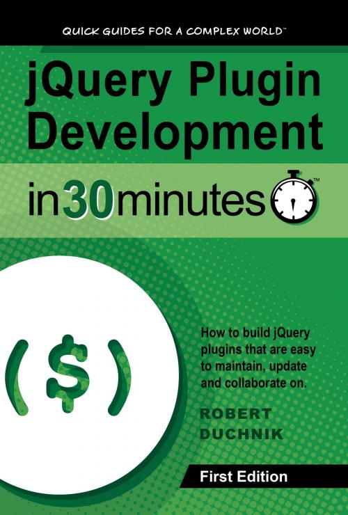 Cover of the book jQuery Plugin Development in 30 Minutes by Robert Duchnik, i30 Media Corporation