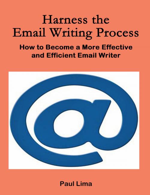 Cover of the book Harness the Email Writing Process by Paul Lima, Paul Lima Presents